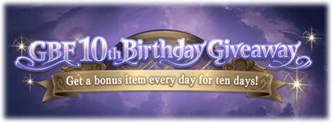 gbf 10th birthday weapon trade|GBF 10th Birthday Giveaway .